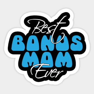 Best BonusMom Ever | Mother's Day Gift Ideas Sticker